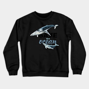 Save The Ocean Keep Ocean Clean Save The Whales Crewneck Sweatshirt